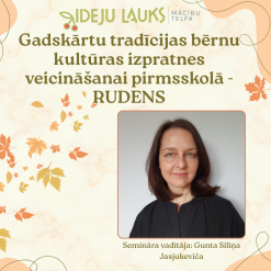 Gadskārtu tradīcijas bērnu kultūras izpratnes veicināšanai pirmsskolā - RUDENS