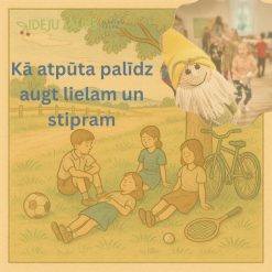 Kā atpūta palūdz augt lielam un stipram