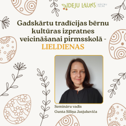 Gadskārtu tradīcijas bērnu kultūras izpratnes veicināšanai pirmsskolā - LIELDIENAS