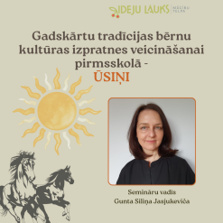 Gadskārtu tradīcijas bērnu kultūras izpratnes veicināšanai pirmsskolā - ŪSIŅI