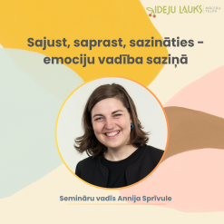 Sajust, saprast, sazināties – emociju vadība saziņā