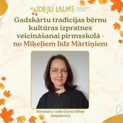 Gadskārtu tradīcijas bērnu kultūras izpratnes veicināšanai pirmsskolā - no Miķeļiem līdz Mārtiņiem