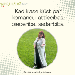 Kad klase kļūst par komandu: attiecības, piederība, sadarbība un skolēnu iesaiste audzināšanas darbā